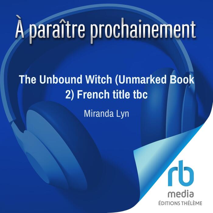 The Unbound Witch (French Edition): The Unmarked Witch, tome 2