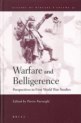 Warfare And Belligerence: Perspectives In First World War Studies