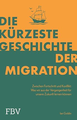 Die kürzeste Geschichte der Migration: Zwischen Fortschritt und Konflikt - Was wir aus der Vergangenheit für unsere Zukunft lernen können | Von renommiertem Prof. für Globalisierung
