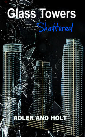 Glass Towers Trilogy, Shattered