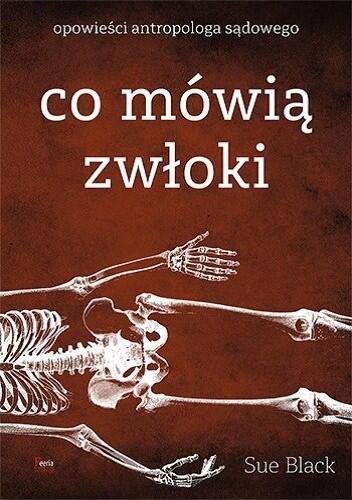 Co mówią zwłoki. Opowieści antropologa sądowego