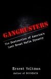 Gangbusters: The Destruction of America's Last Mafia Dynasty