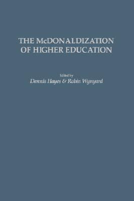 The Mcdonaldization of Higher Education