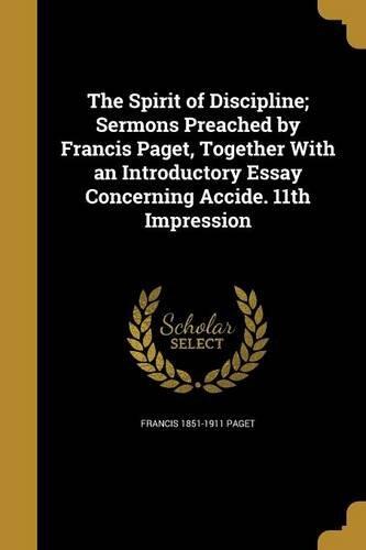 The Spirit of Discipline; Sermons Preached by Francis Paget, Together with an Introductory Essay Concerning Accident