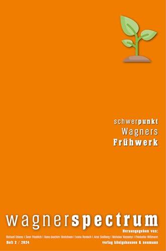 wagnerspectrum: Schwerpunkt: Wagners Frühwerk