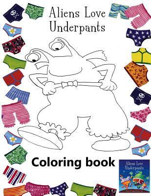 Aliens Love Underpants Coloring Book: Amazing Coloring Book with Excellent Images