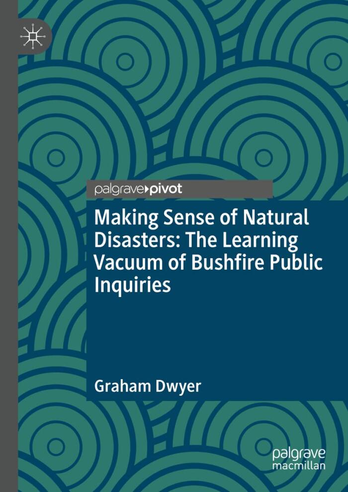 Making Sense of Natural Disasters: The Learning Vacuum of Bushfire Public Inquiries