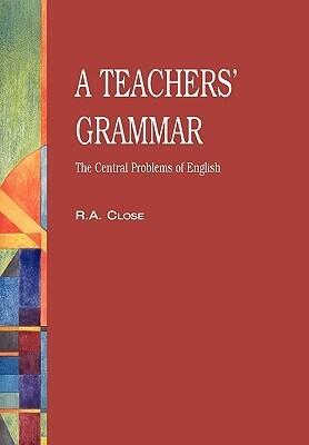 A Teachers' Grammar: The Central Problems of English