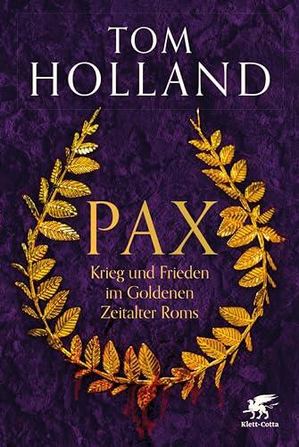 Pax: Krieg und Frieden im Goldenen Zeitalter Roms