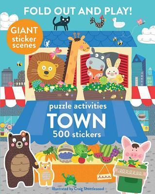 Fold Out and Play Town: Giant Sticker Scenes, Puzzle Activities, 500 Stickers