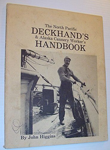 The North Pacific deckhand's & Alaska cannery worker's handbook