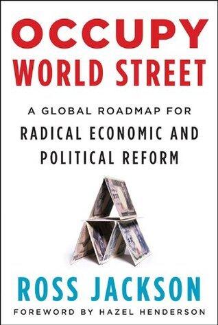 Occupy World Street: A Global Roadmap for Radical Economic and Political Reform