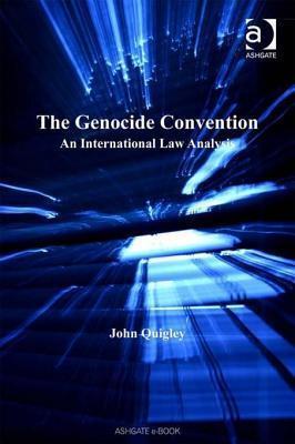 The Genocide Convention: An International Law Analysis. International and Comparative Crimincal Justice Series.