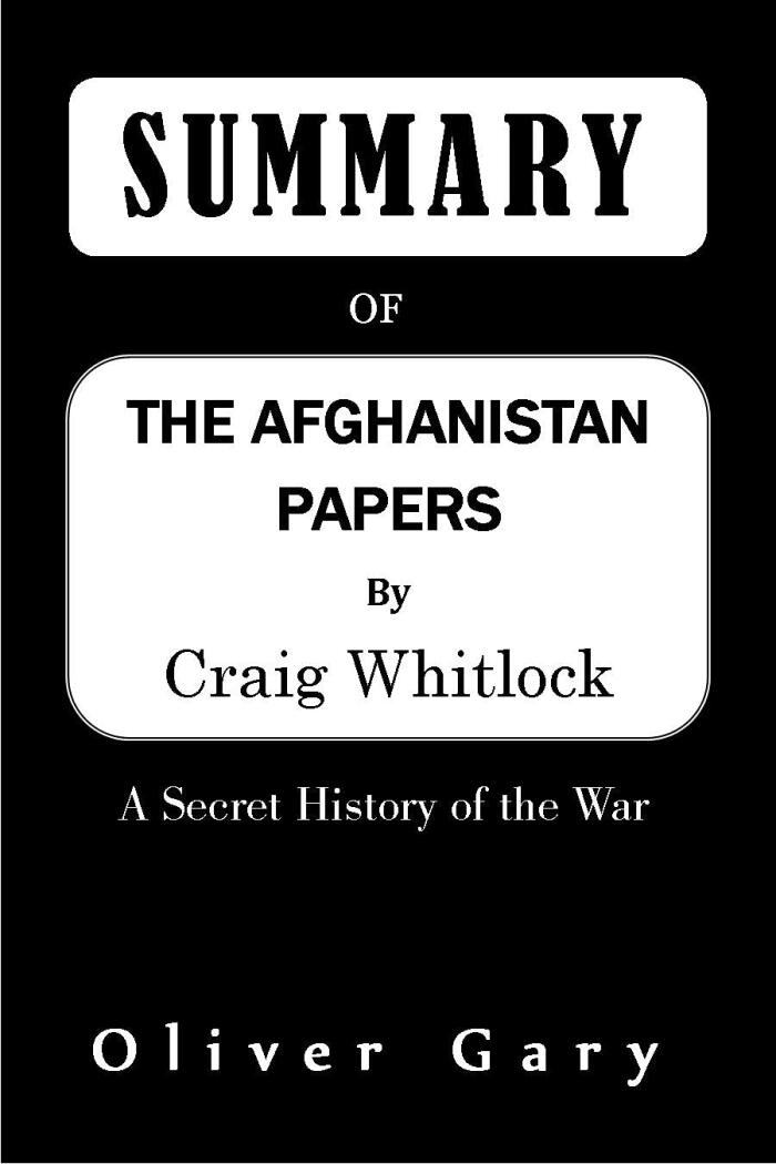 Summary of the Afghanistan Papers: A Secret History of the War