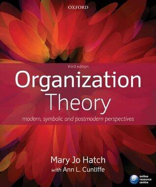 Organization Theory: Modern, Symbolic and Postmodern Perspectives