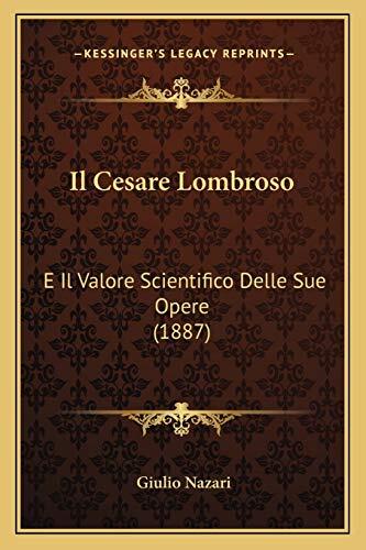 Il Cesare Lombroso: E Il Valore Scientifico Delle Sue Opere (1887)