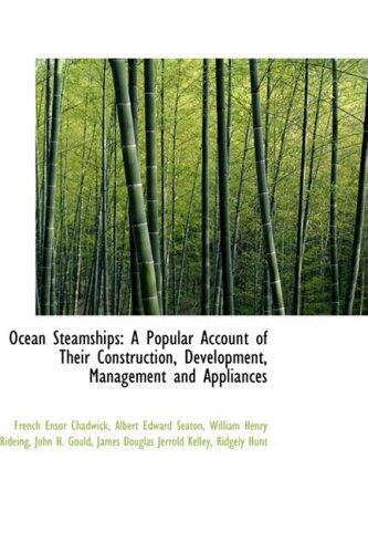 Ocean Steamships: A Popular Account of Their Construction, Development, Management and Appliances