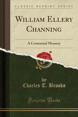 William Ellery Channing: A Centennial Memory