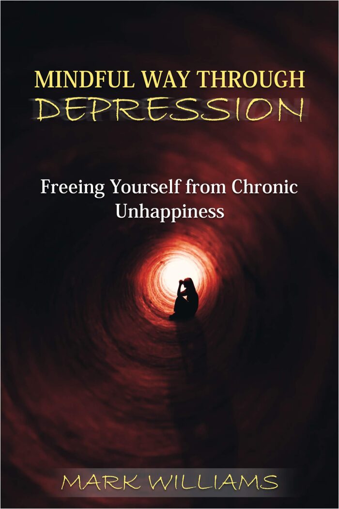 MINDFUL WAY THROUGH DEPRESSION: Freeing Yourself from Chronic Unhappines