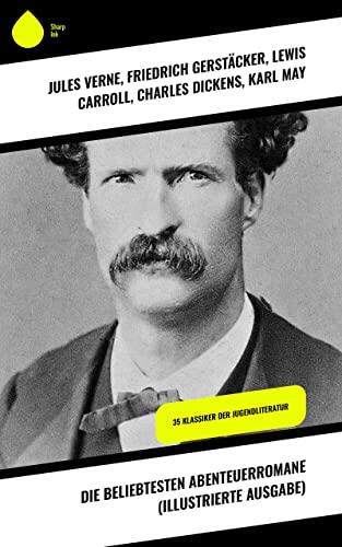 Die beliebtesten Abenteuerromane (Illustrierte Ausgabe): 35 Klassiker der Jugendliteratur