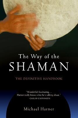 The Way of the Shaman: The Definitive Handbook