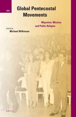 Global Pentecostal Movements: Migration, Mission, and Public Religion.