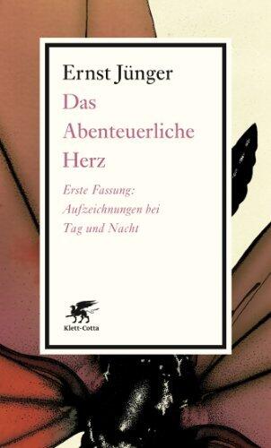 Das Abenteuerliche Herz. Erste Fassung: Aufzeichnungen bei Tag und Nacht