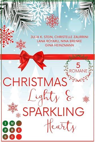 Christmas Lights & Sparkling Hearts (Sammelausgabe weihnachtlicher Liebesromane): Fünf Weihnachtsromane zum Dahinschmelzen