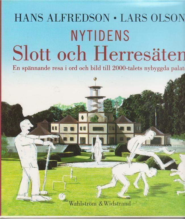 Nytidens slott och herresäten: En spännande resa i ord och bild till 2000-talets nybyggda palats