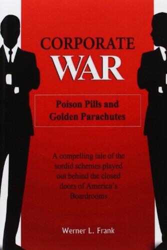 Corporate War: Poison Pills and Golden Parachutes