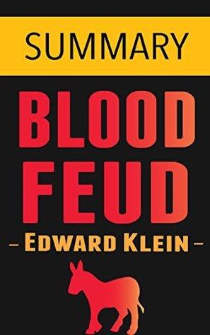 Blood Feud: The Clintons vs. the Obamas by Edward Klein -- Summary