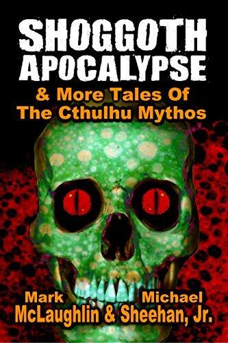 Shoggoth Apocalypse & More Tales of the Cthulhu Mythos