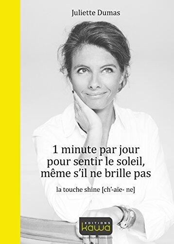 1 minute par jour pour sentir le soleil, même s'il ne brille pas: La touche shine (ch'-aïe-ne)