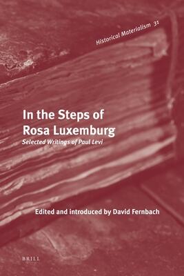 In the Stepsof Rosa Luxemburg: Selected Writings of Paul Levi