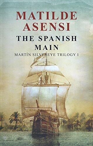 The Spanish Main: Martin Silvereye Trilogy I