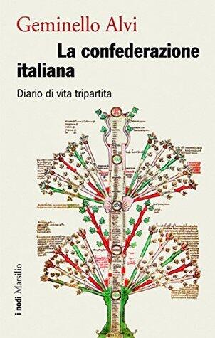 La confederazione italiana: Diario di vita tripartita