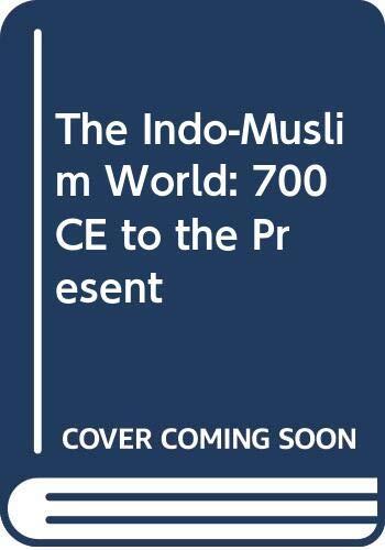 The Indo-Muslim World: 700 CE to the Present