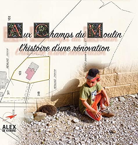 Aux Champs du Moulin: L'histoire d'une Rénovation