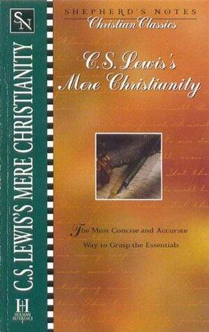Shepherd's Notes: C.S. Lewis's Mere Christianity: The Most Concise and Accurate Way to Grasp the Essentials