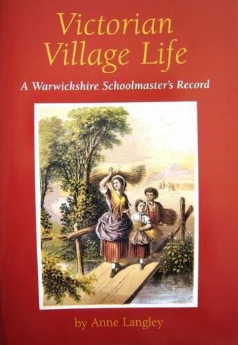 Victorian Village Life: A Warwickshire School Master's Record
