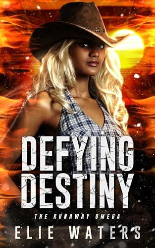 Defying Destiny : The Runaway Omega