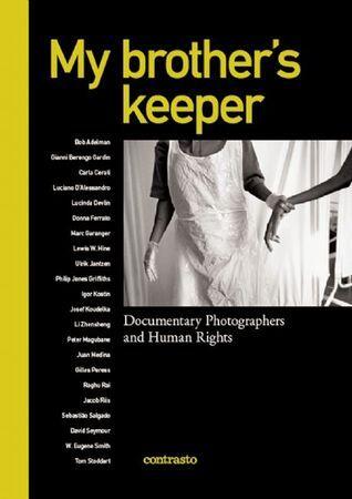 My brother's keeper: Documentary Photographers and Human Rights