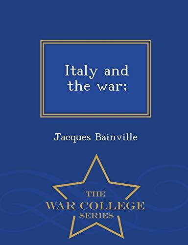 Italy and the war; - War College Series