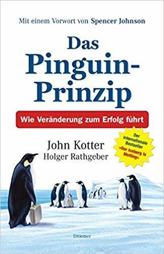 Das Pinguin Prinzip: Wie Veränderung zum Erfolg führt