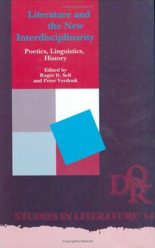 Literature and the New Interdisciplinarity: Poetics, Linguistics, History