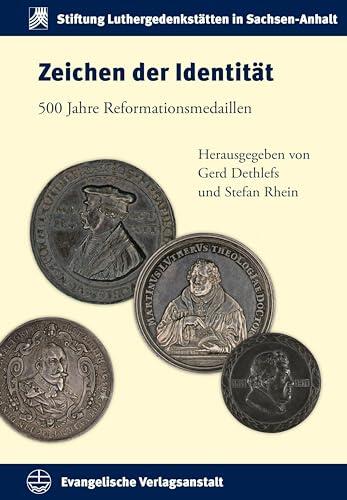 Zeichen der Identität: 500 Jahre Reformationsmedaillen (Schriften der Stiftung Luthergedenkstätten in Sachsen-Anhalt 26)