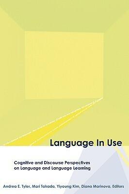 Language in Use: Cognitive and Discourse Perspectives on Language and Language Learning
