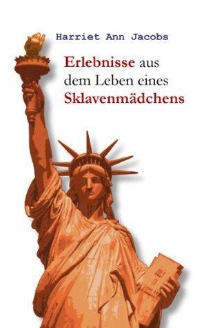 Erlebnisse aus dem Leben eines Sklavenmädchens (Ungekürzte Gesamtausgabe)