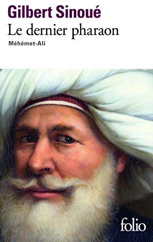 Le dernier pharaon: Méhémet Ali (1770-1849) de Sinoué.Gilbert (2011) Poche