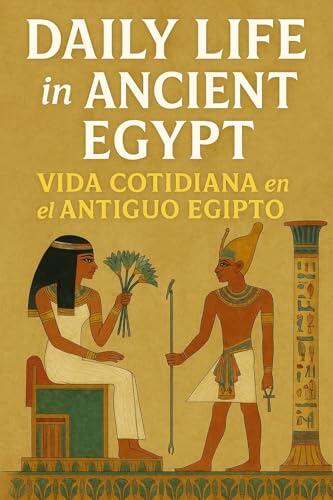 Secrets of the Ancient Nile: Unveiling the Mysteries, Gods, and Daily Life of Ancient Egypt (Livros Bilingue)